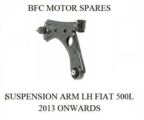 FIAT 500L 1.3 MULTIJET FRONT LOWER SUSPENSION ARM COMPLETE RH 2013 ON
